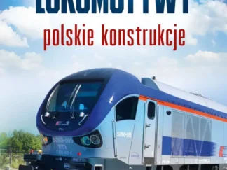 Lokomotywy. Polskie konstrukcje